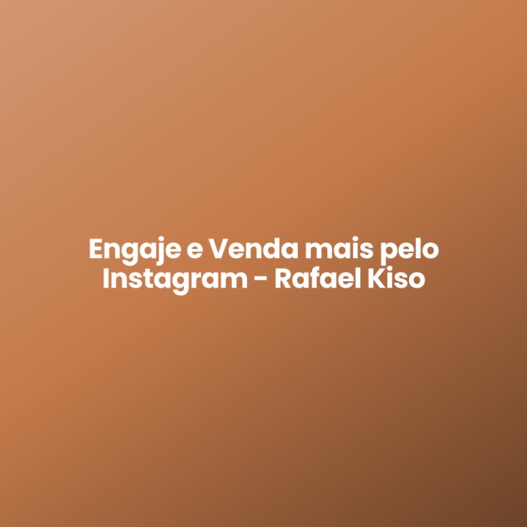 Engaje e Venda mais pelo Instagram – Rafael Kiso
