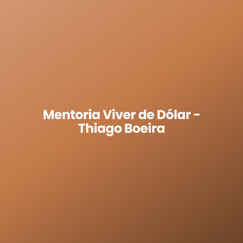Mentoria Viver de Dólar – Thiago Boeira