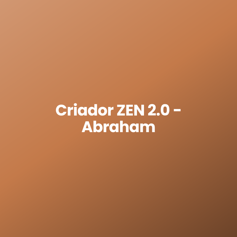 Criador ZEN 2.0 – Abraham