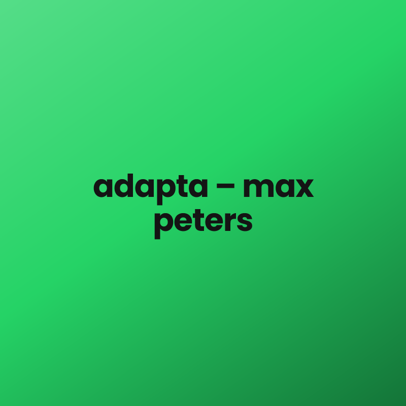 adapta – max peters
