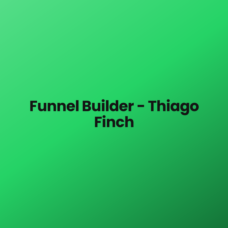 Funnel Builder – Thiago Finch