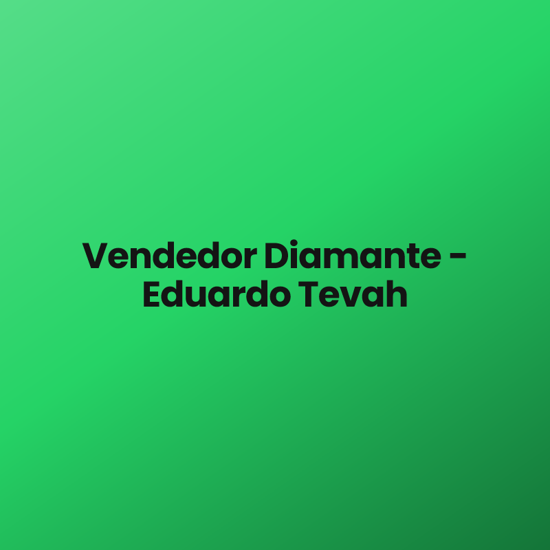 Vendedor Diamante – Eduardo Tevah