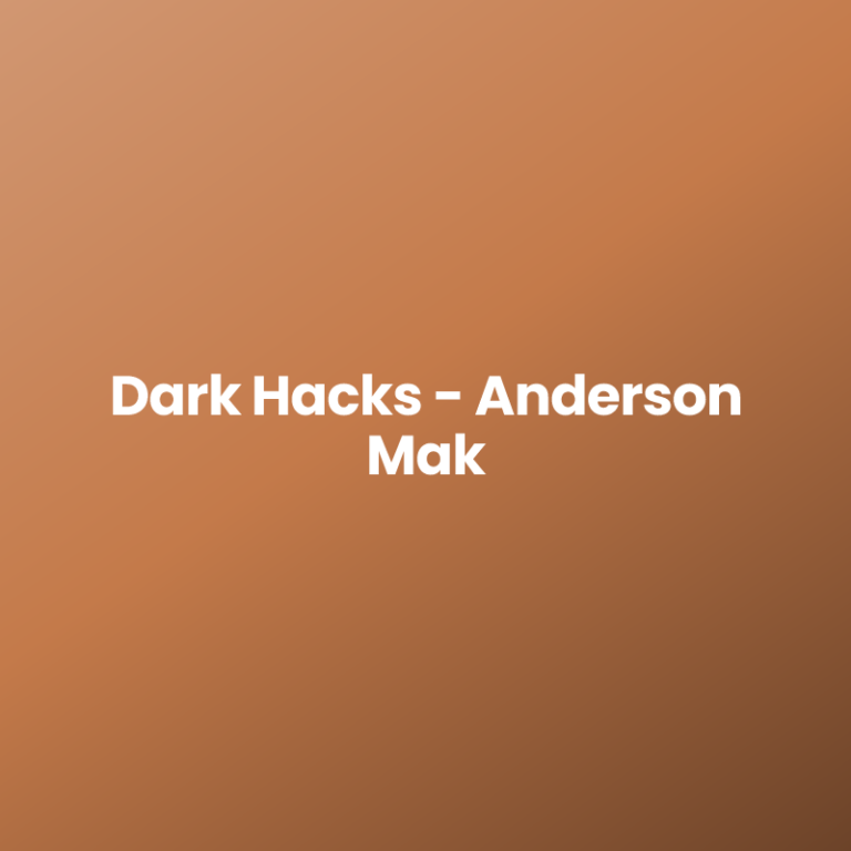 Dark Hacks – Anderson Mak
