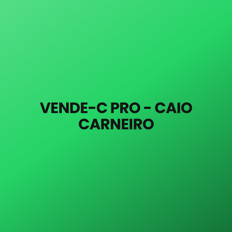 VENDE-C PRO – CAIO CARNEIRO