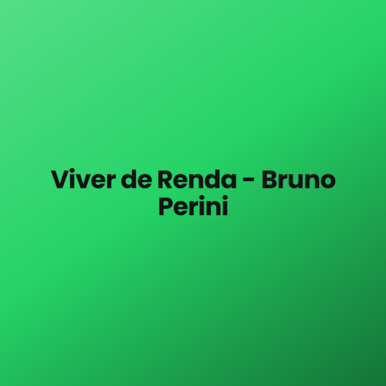 Viver de Renda – Bruno Perini