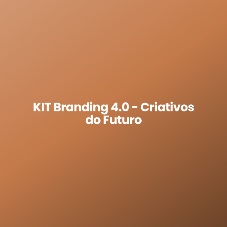 KIT Branding 4.0 – Criativos do Futuro