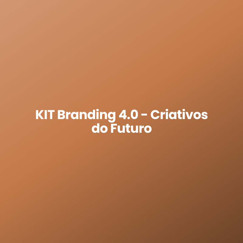 KIT Branding 4.0 – Criativos do Futuro