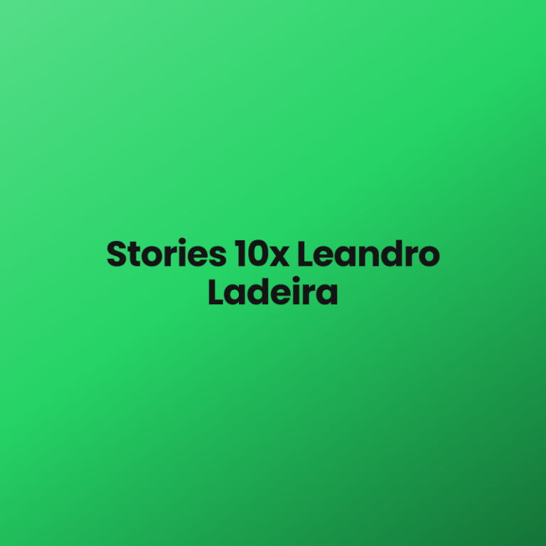 Stories 10x Leandro Ladeira