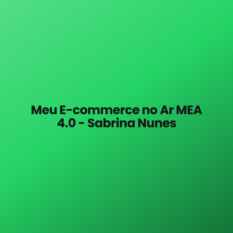 Meu E-commerce no Ar MEA 4.0 – Sabrina Nunes