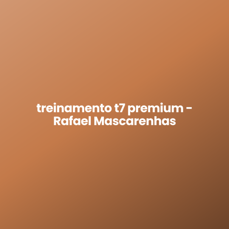 treinamento t7 premium – Rafael Mascarenhas