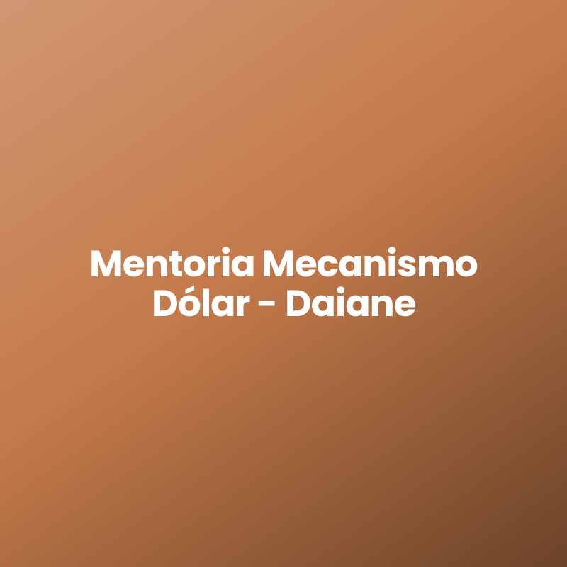 Mentoria Mecanismo Dólar – Daiane