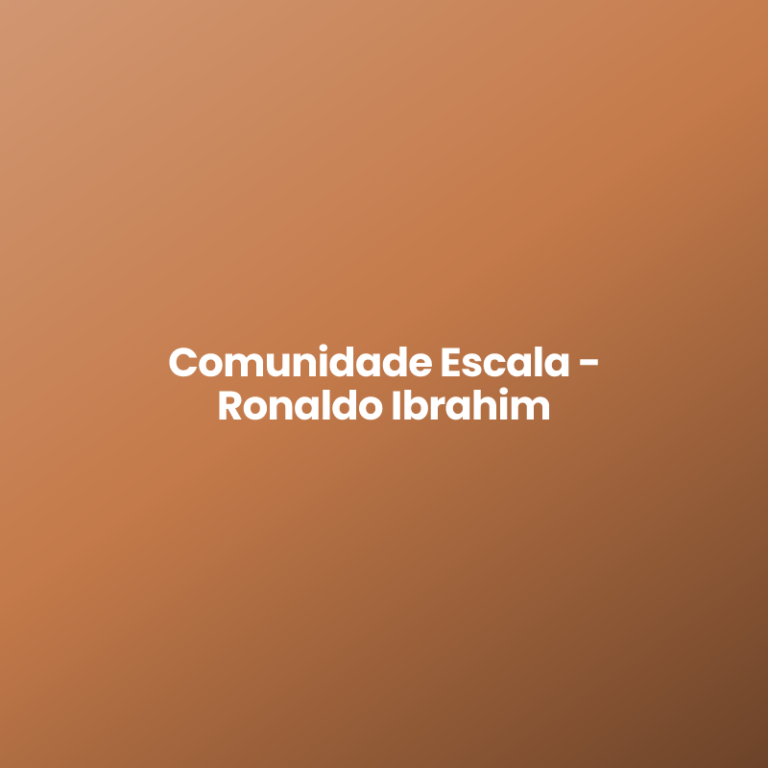 Comunidade Escala – Ronaldo Ibrahim