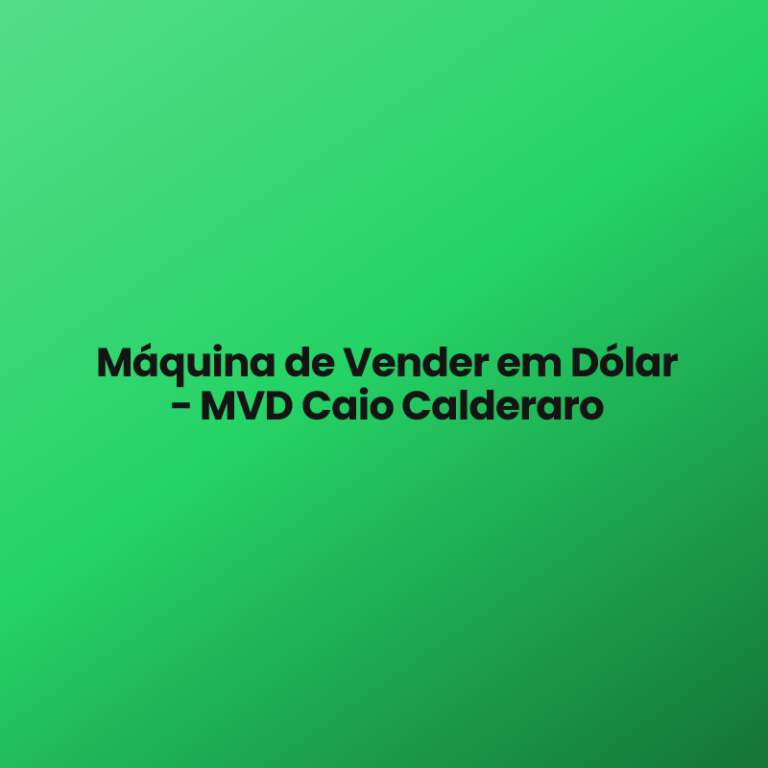 Máquina de Vender em Dólar – MVD Caio Calderaro
