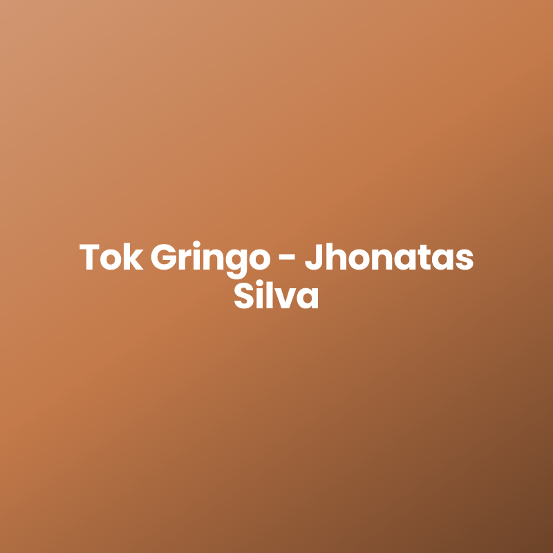 Tok Gringo - Jhonatas Silva