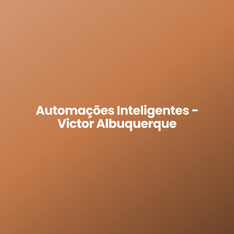 Automações Inteligentes – Victor Albuquerque