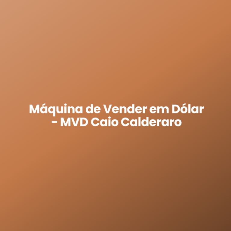 Máquina de Vender em Dólar – MVD Caio Calderaro