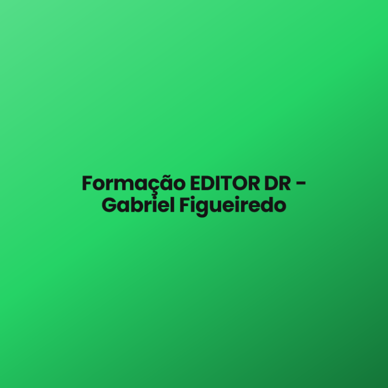 Formação EDITOR DR – Gabriel Figueiredo