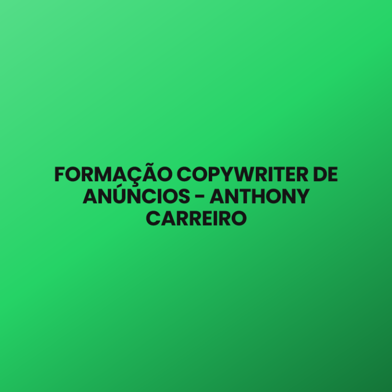 FORMAÇÃO COPYWRITER DE ANÚNCIOS – ANTHONY CARREIRO