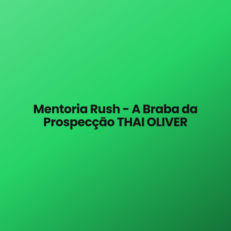 Mentoria Rush – A Braba da Prospecção THAI OLIVER