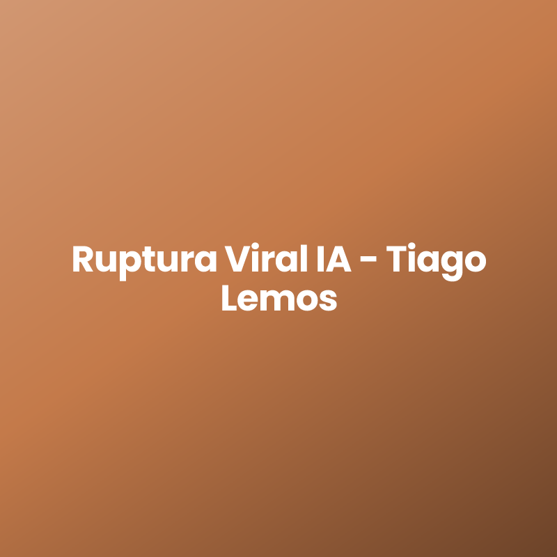 Ruptura Viral IA – Tiago Lemos