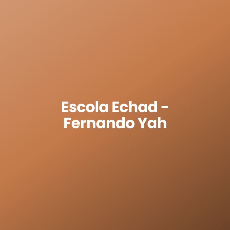 Escola Echad – Fernando Yah