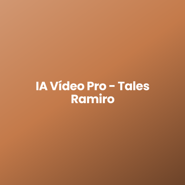IA Vídeo Pro – Tales Ramiro