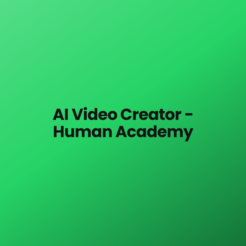 AI Video Creator – Human Academy