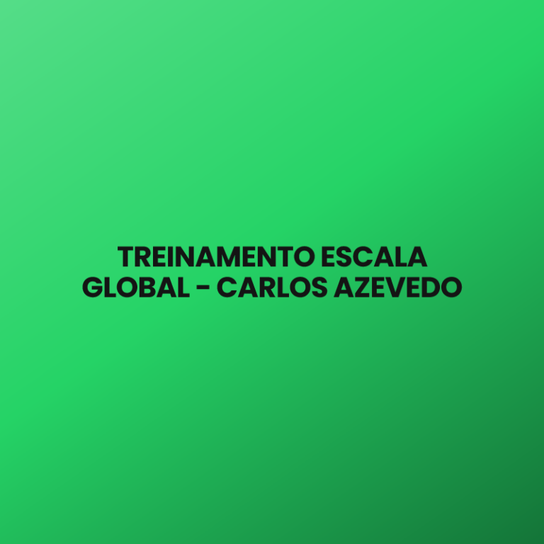 TREINAMENTO ESCALA GLOBAL – CARLOS AZEVEDO