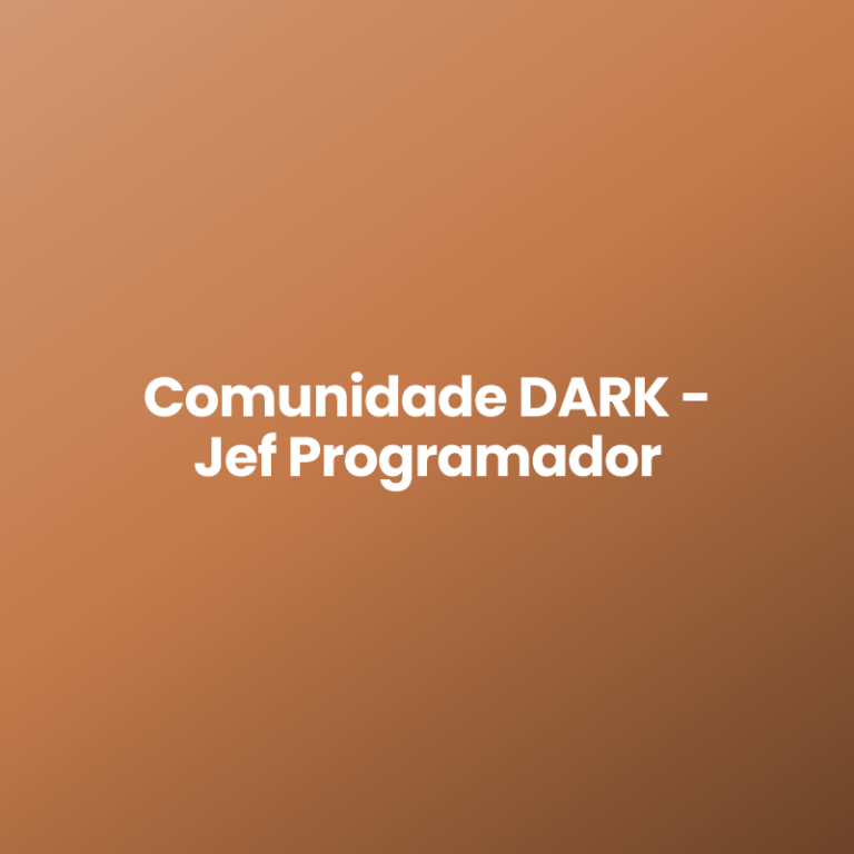 Comunidade DARK – Jef Programador