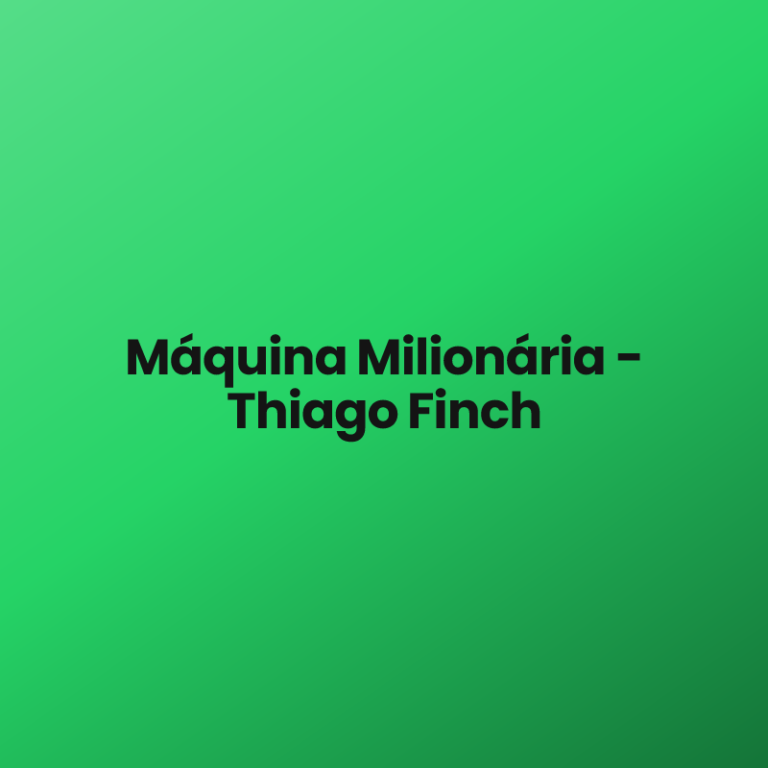 Máquina Milionária – Thiago Finch