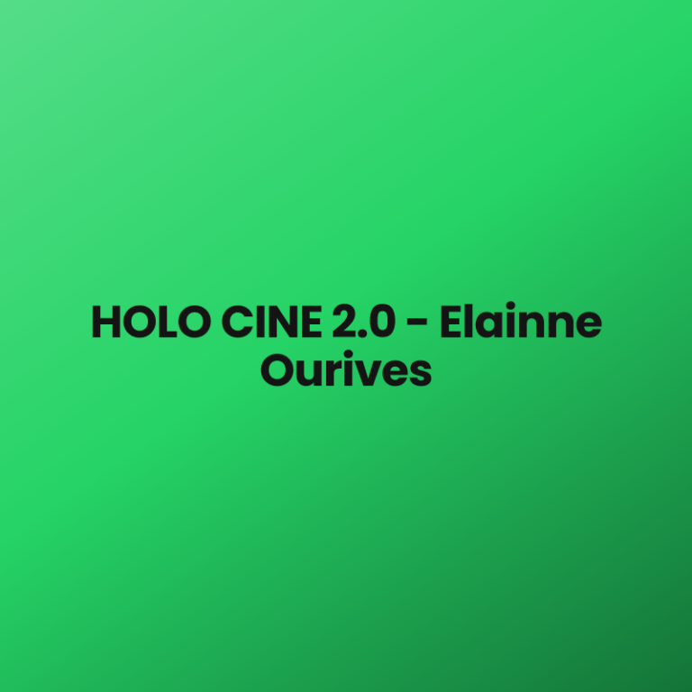 HOLO CINE 2.0 – Elainne Ourives
