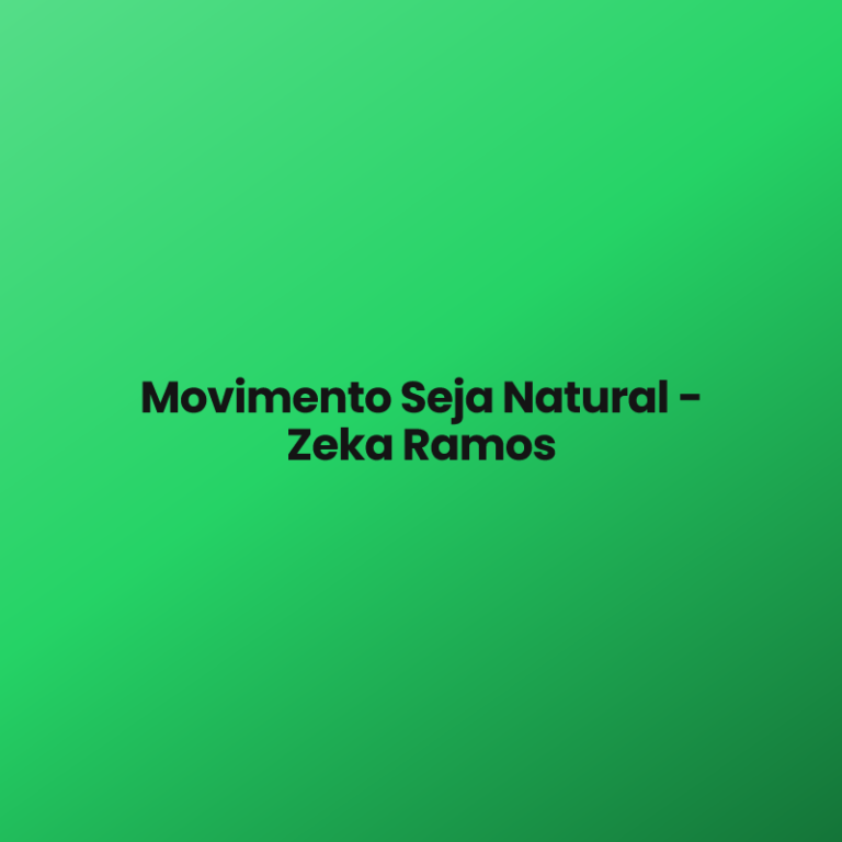 Movimento Seja Natural – Zeka Ramos