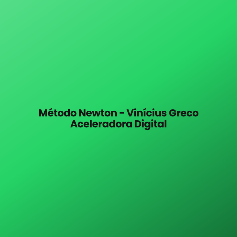 Método Newton – Vinícius Greco Aceleradora Digital