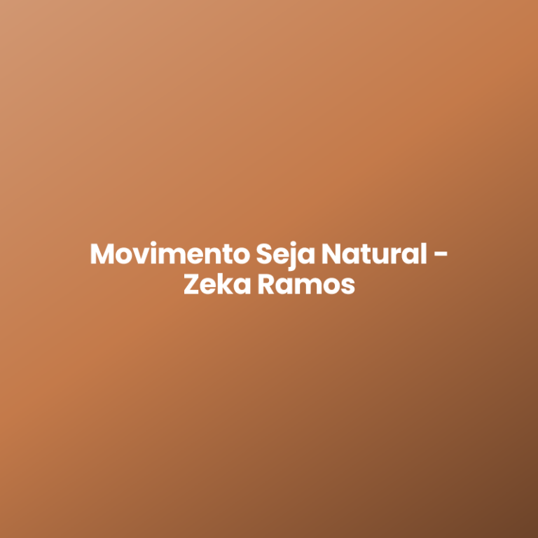 Movimento Seja Natural – Zeka Ramos