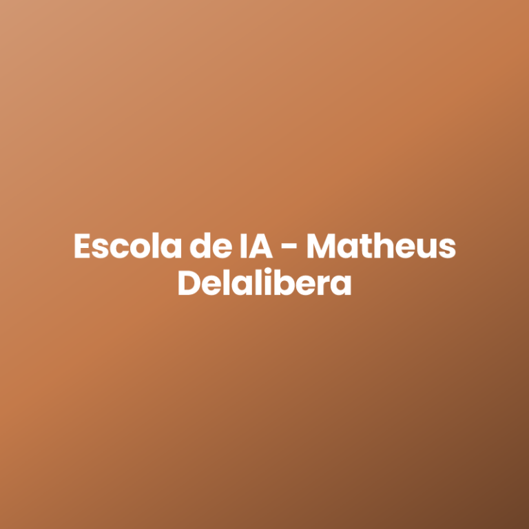 Escola de IA – Matheus Delalibera