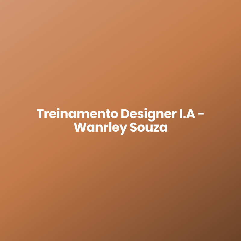 Treinamento Designer I.A - Wanrley Souza