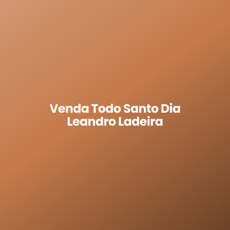 Venda Todo Santo Dia Leandro Ladeira