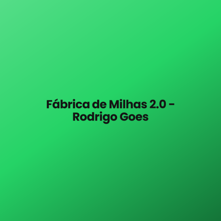 Fábrica de Milhas 2.0 – Rodrigo Goes