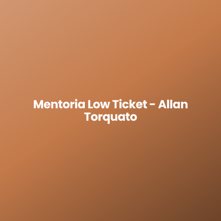 Mentoria Low Ticket – Allan Torquato