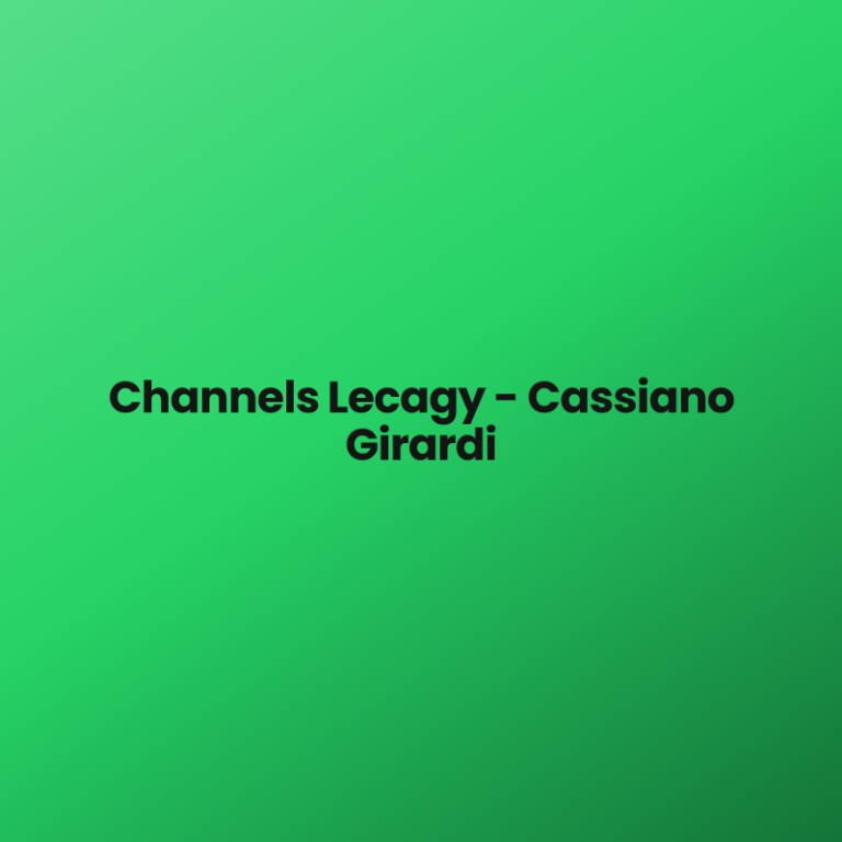 Channels Lecagy – Cassiano Girardi