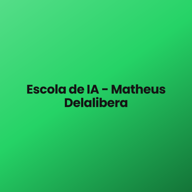 Escola de IA – Matheus Delalibera