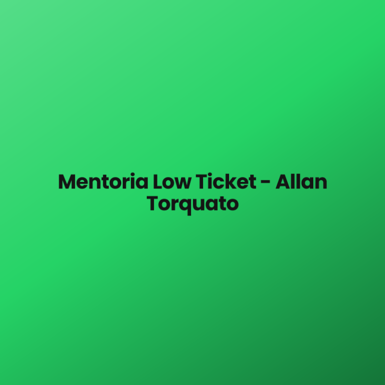 Mentoria Low Ticket – Allan Torquato