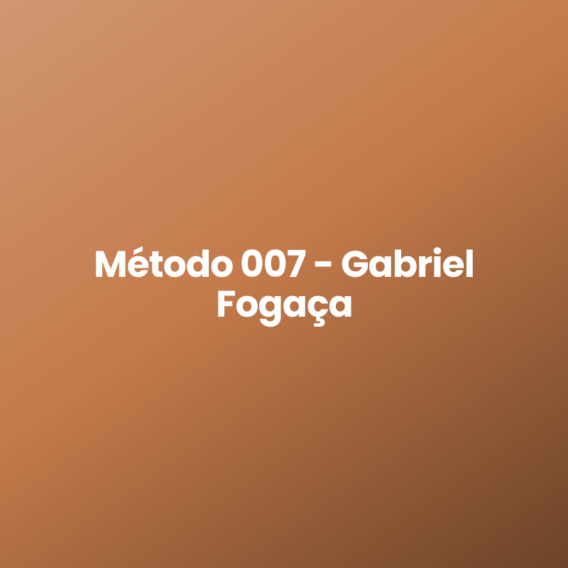 Método 007 – Gabriel Fogaça