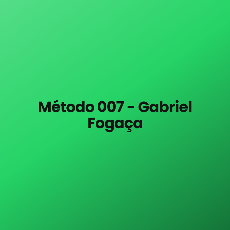 Método 007 – Gabriel Fogaça