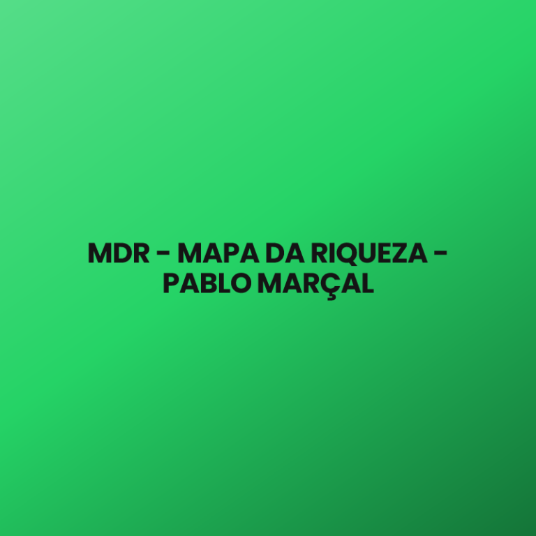 MDR – MAPA DA RIQUEZA – PABLO MARÇAL
