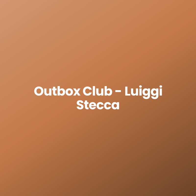 Outbox Club – Luiggi Stecca