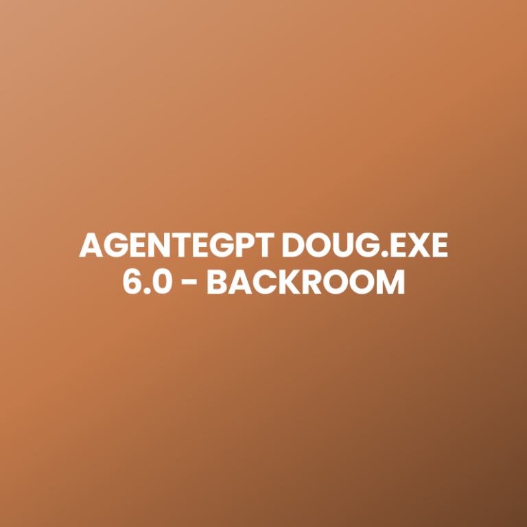 AGENTEGPT DOUG.EXE 6.0 – BACKROOM