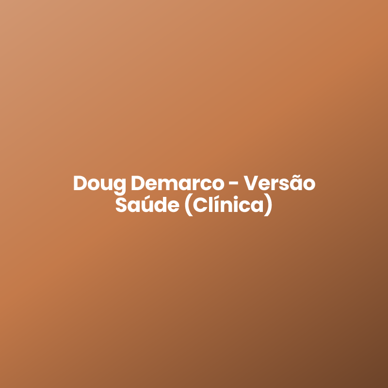 Doug Demarco – Versão Saúde (Clínica)