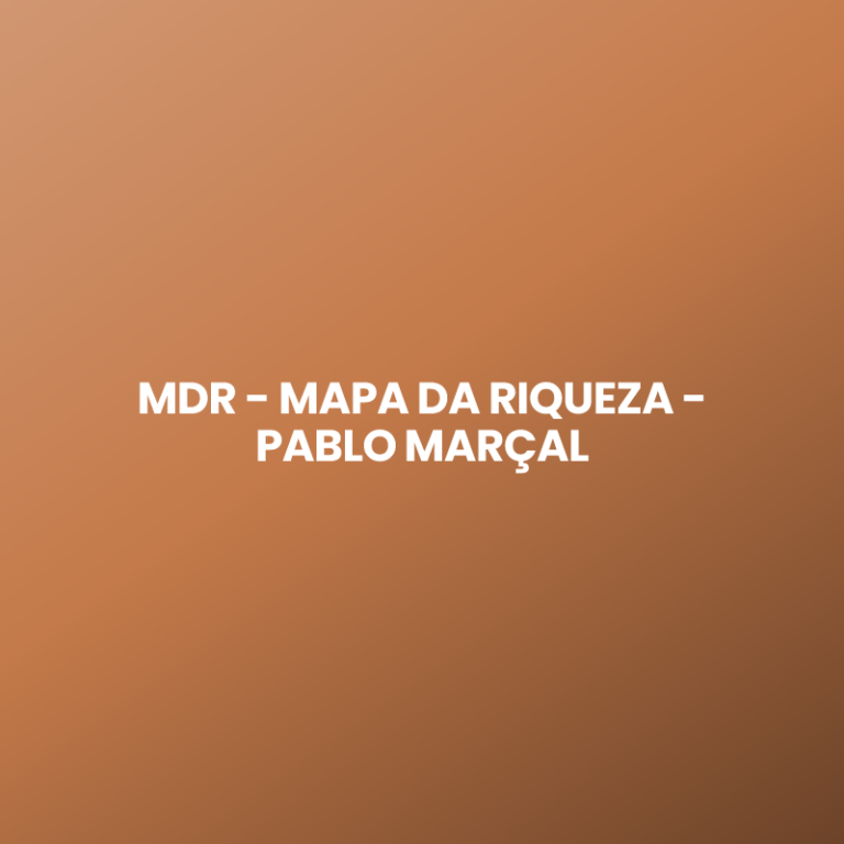 MDR – MAPA DA RIQUEZA – PABLO MARÇAL