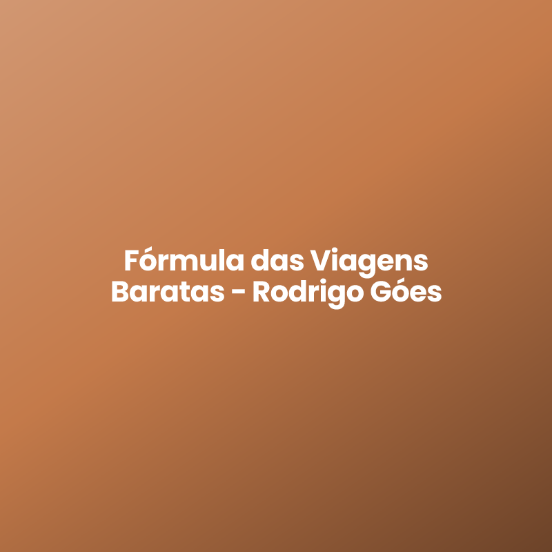 Fórmula das Viagens Baratas – Rodrigo Góes